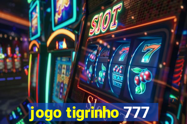 jogo tigrinho 777